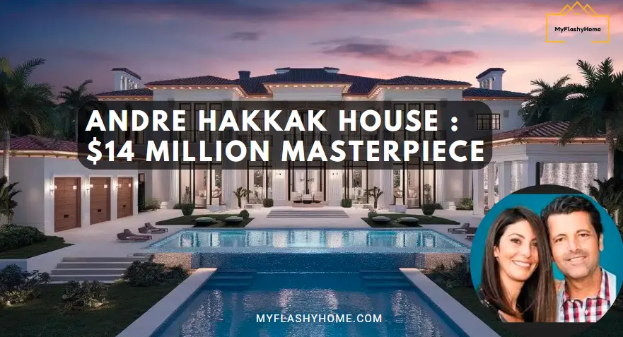 Andre Hakkak House : $14 million Masterpiece in Coral Gables