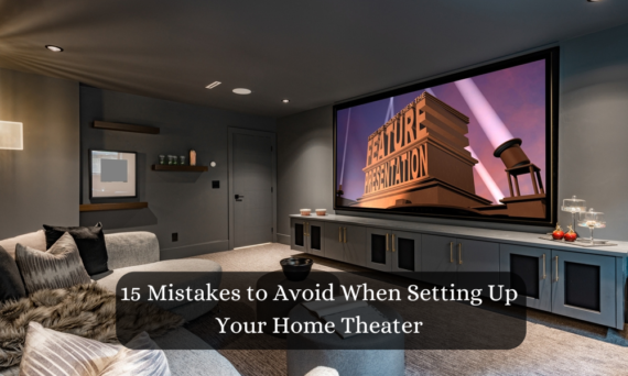 Mistakes to Avoid Home Theater setup