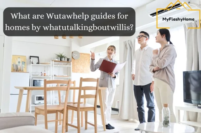 wutawhelp guides for homes by whatutalkingboutwillis