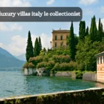 luxury villas italy le collectionist