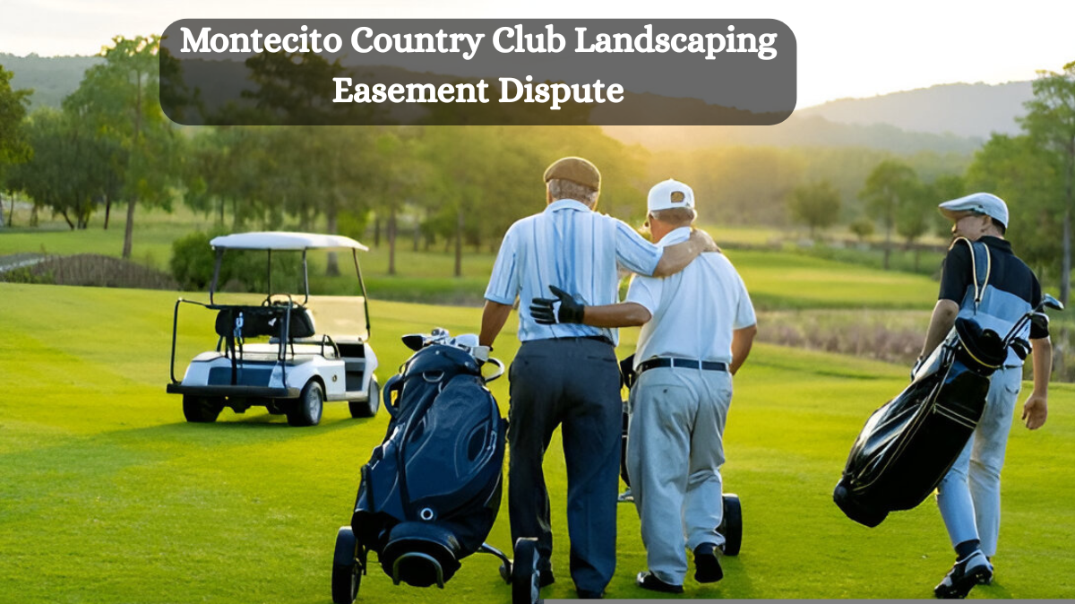 Montecito Country Club Landscaping Easement Dispute