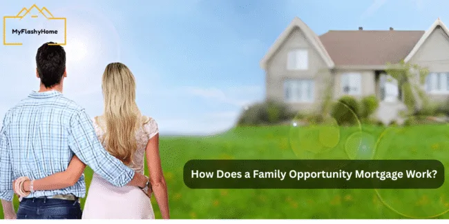 Family Opportunity Mortgage