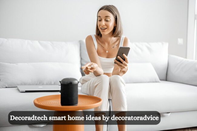 Decoradtech smart home ideas by decoratoradvice