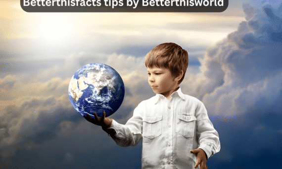 betterthisfacts tips by betterthisworld