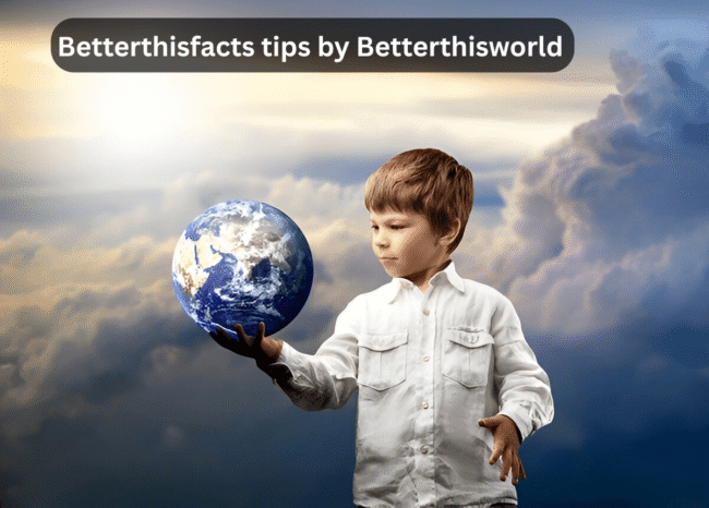 betterthisfacts tips by betterthisworld