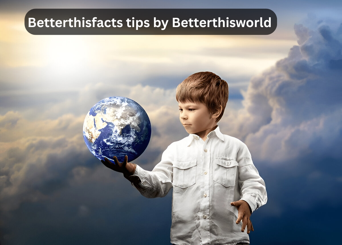 betterthisfacts tips by betterthisworld