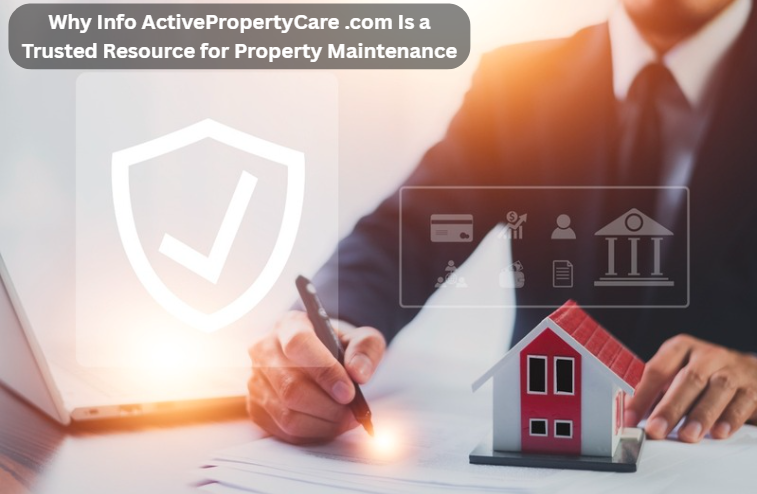 Why ActivePropertyCare.com Is a Trusted Resource for Property Maintenance