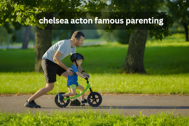 chelsea acton famous parenting