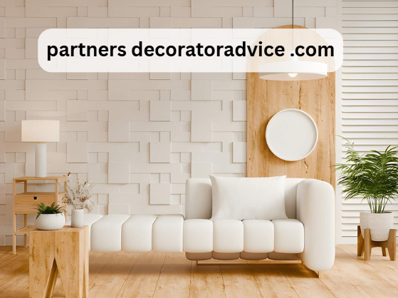 Partners DecoratorAdvice .com: Collaboration in Modern Home Styling