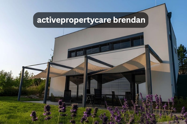 How ActivePropertyCare Brendan Helps Protect and Maintain Properties