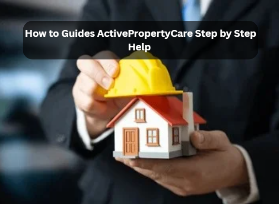 How to Guides ActivePropertyCare Step by Step Help