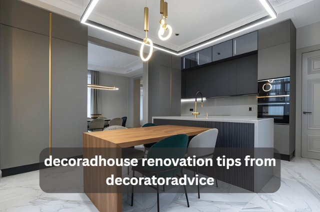 Honest Decoradhouse Renovation Tips from DecoratorAdvice