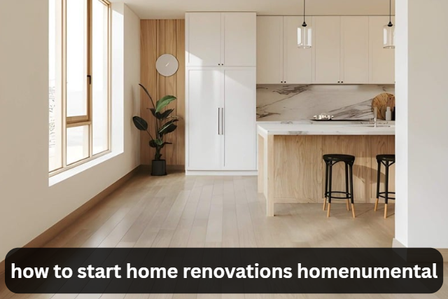 7 effective methods how to start home renovations homenumental with confidence